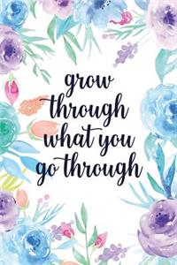 Grow Through What You Go Through