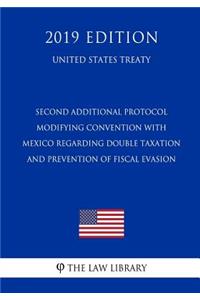 Second Additional Protocol Modifying Convention with Mexico Regarding Double Taxation and Prevention of Fiscal Evasion (United States Treaty)