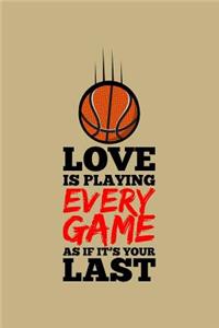 Love Is Playing Every Game as If It's Your Last