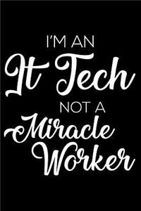 I'm an It Tech Not a Miracle Worker