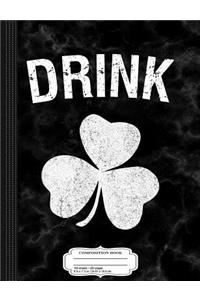Drink St. Patrick's Day Group Composition Notebook