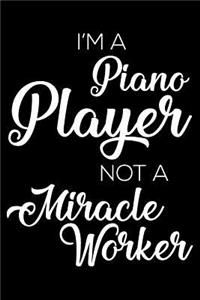 I'm A Piano Player Not A Miracle Worker