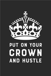 Put on Your Crown and Hustle