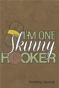 I'm One Skinny Hooker Knitting Journal