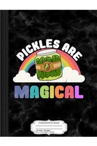 Pickles Are Magical Composition Notebook