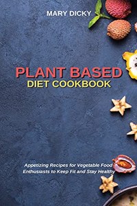 Plant Based Diet Cookbook