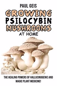 Growing Psilocybin Mushrooms at Home