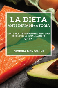 La Dieta Anti-Infiammatoria 2021 (Anti-Inflammatory Diet 2021 Italian Edition)