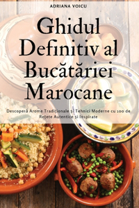 Ghidul Definitiv al Bucatariei Marocane