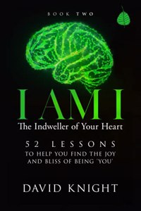 I AM I The Indweller of Your Heart - Book Two