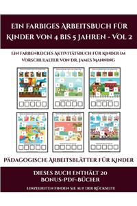 Pädagogische Arbeitsblätter für Kinder (Ein farbiges Arbeitsbuch für Kinder von 4 bis 5 Jahren - Vol 2)