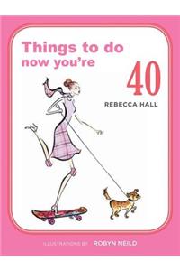 Things to Do Now You're 40