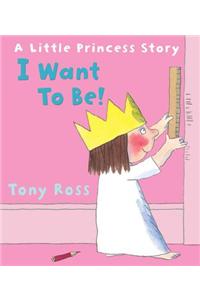 I Want to Be! (Little Princess)