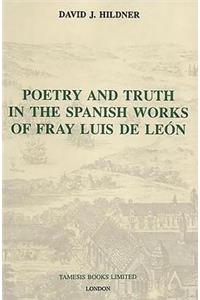 Poetry and Truth in the Spanish Works of Fray Luis de León