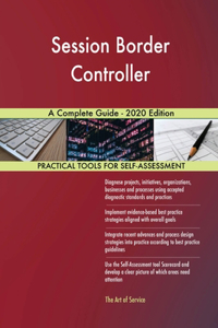 Session Border Controller A Complete Guide - 2020 Edition