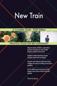 New Train A Complete Guide - 2020 Edition
