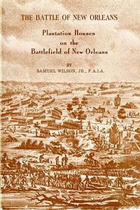 The Battle of New Orleans: Plantation Houses on the Battlefield of New Orleans