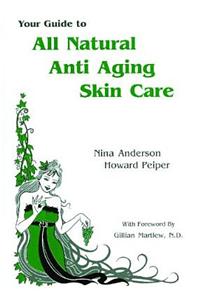 Your Guide to All Natural Anti-Aging Skin Care