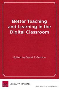 Better Teaching and Learning in the Digital Classroom