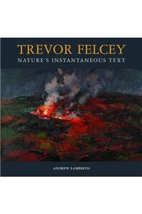 Trevor Felcey Nature's Instantaneous Text