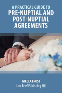 Practical Guide to Pre-Nuptial and Post-Nuptial Agreements