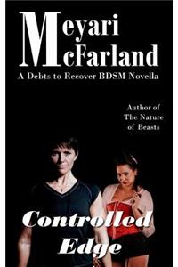Controlled Edge: A Debts to Recover Bdsm Novella