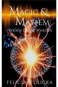 Magic and Mayhem (Book 9 of The Warden)