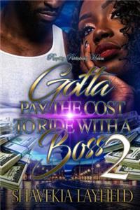 Gotta Pay The Cost To Ride with a Boss 2