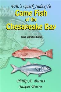 P.B.'s Quick Index to Game Fish of the Chesapeake Bay: Black and White Edition