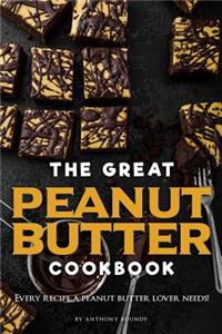 The Great Peanut Butter Cookbook: Every Recipe a Peanut Butter Lover Needs!