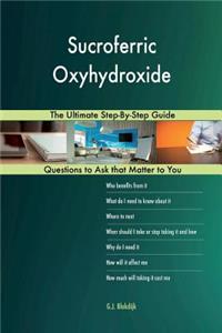 Sucroferric Oxyhydroxide; The Ultimate Step-By-Step Guide