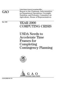 Year 2000 Computing Crisis: USDA Needs to Accelerate Time Frames for Completing Contingency Planning