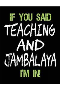 If You Said Teaching and Jambalaya I'm in