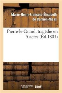 Pierre-Le-Grand, Tragédie En 5 Actes