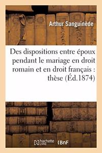 Des Dispositions Entre Époux Pendant Le Mariage En Droit Romain Et En Droit Français: