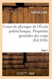 Cours de Physique de l'École Polytechnique. Tome 1