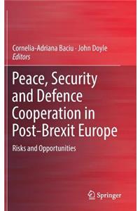 Peace, Security and Defence Cooperation in Post-Brexit Europe