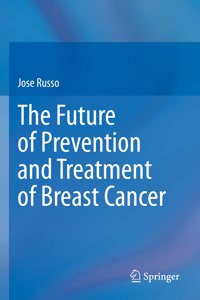 Future of Prevention and Treatment of Breast Cancer