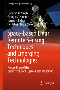 Space-based Lidar Remote Sensing Techniques and Emerging Technologies: Proceedings of the 3rd International Space Lidar Workshop