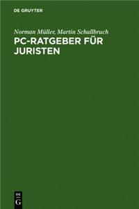 PC-Ratgeber Fur Juristen: Textverarbeitung. Datenbanken. Internet.