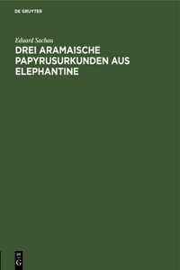 Drei Aramaische Papyrusurkunden Aus Elephantine