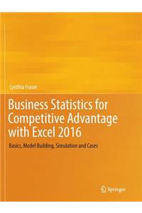 Business Statistics for Competitive Advantage with Excel 2016