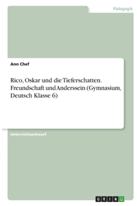 Rico, Oskar und die Tieferschatten. Freundschaft und Anderssein (Gymnasium, Deutsch Klasse 6)