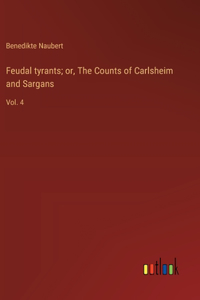 Feudal tyrants; or, The Counts of Carlsheim and Sargans