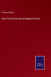 Seed-Time & Harvest of Ragged Schools