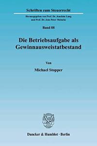 Die Betriebsaufgabe ALS Gewinnausweistatbestand