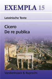 Cicero, de Re Publica: Texte Mit Erlauterungen. Arbeitsauftrage, Begleittexte, Vokabular Und Stilistik