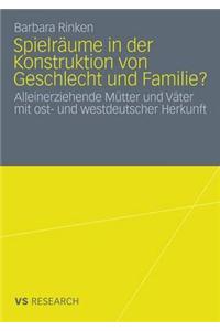 Spielräume in der Konstruktion von Geschlecht und Familie?