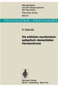 Die Erblichen Myoklonisch-Epileptisch-Dementiellen Kernsyndrome: Progressive Myoklonusepilepsien - Dyssynergia Cerebellaris Myoclonica - Myoklonische Varianten Der Drei Nachinfantilen Formen Der Amaurotischen Idiotie