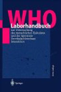 Who-Laborhandbuch Zur Untersuchung Des Menschlichen Ejakulates Und Der Spermien-Zervikalschleim-Interaktion